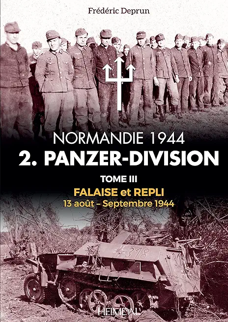2. Panzerdivision En Normandie: Volume 3 - Falaise Et Repli, 13 AoÃ»t-Septembre 1944
