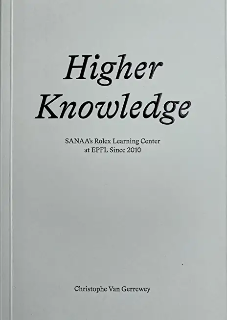 Higher Knowledge: Sanaa's Rolex Learning Center at Epfl Since 2010