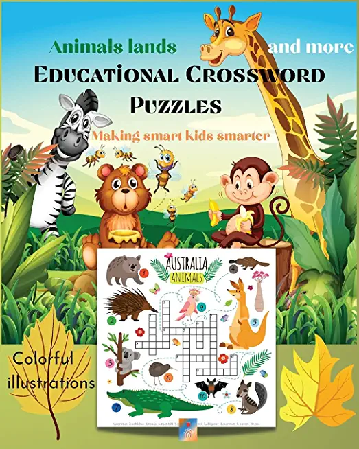 Animals lands and more Educational Crossword Puzzles- Making smart kids smarter: Colorful illustrations/Easy Picture Crosswords/Joyful Animals and the