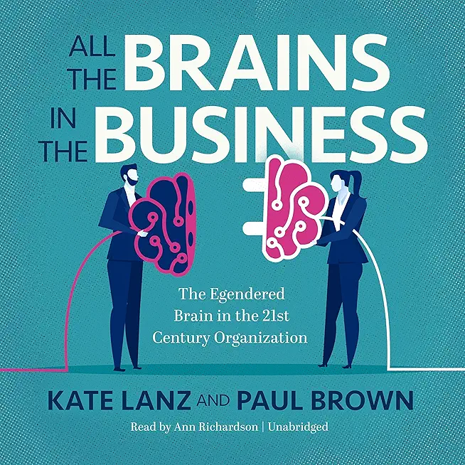 All the Brains in the Business: The Engendered Brain in the 21st Century Organisation