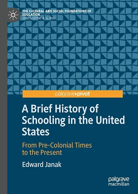 A Brief History of Schooling in the United States: From Pre-Colonial Times to the Present