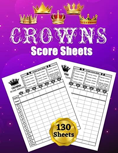 Crowns Score Sheets: 130 Large Score Pads for Scorekeeping: Crowns Score Cards: Crowns Score Pads with Size 8.5 x 11 inches