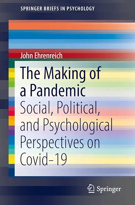 The Making of a Pandemic: Social, Political, and Psychological Perspectives on Covid-19