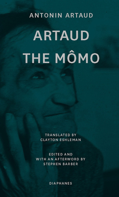 Artaud the MÃ´mo: And Other Major Poetry