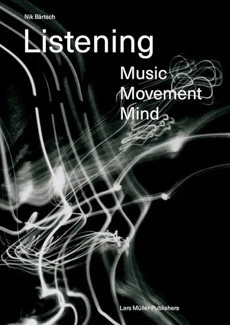 Nik BÃ¤rtsch: Listening: Music - Movement - Mind