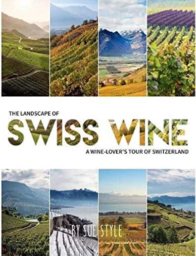 The Landscape of Swiss Wine: A Wine-Lover's Tour of Switzerland