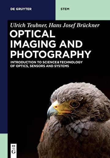 Optical Imaging and Photography: Introduction to Science and Technology of Optics, Sensors and Systems
