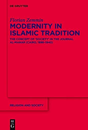 Modernity in Islamic Tradition: The Concept of 'society' in the Journal Al-Manar (Cairo, 1898-1940)