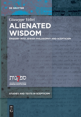 Alienated Wisdom: Enquiry Into Jewish Philosophy and Scepticism