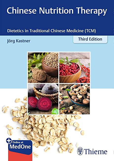 Chinese Nutrition Therapy: Dietetics in Traditional Chinese Medicine (Tcm)