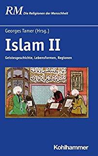 Islam II: Geistesgeschichte, Lebensformen, Regionen