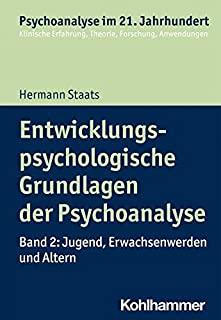 Entwicklungspsychologische Grundlagen Der Psychoanalyse: Band 2: Jugend, Erwachsenwerden Und Altern