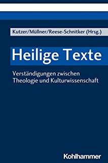 Heilige Texte: Verstandigungen Zwischen Theologie Und Kulturwissenschaft