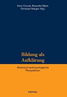 Bildung ALS Aufklarung: Historisch-Anthropologische Perspektiven