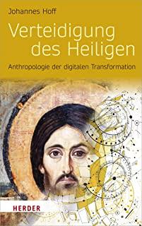 Verteidigung Des Heiligen: Anthropologie Der Digitalen Transformation