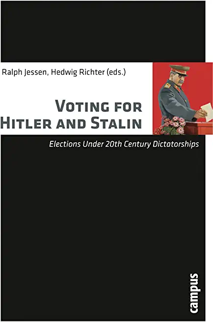 Voting for Hitler and Stalin: Elections Under 20th Century Dictatorships