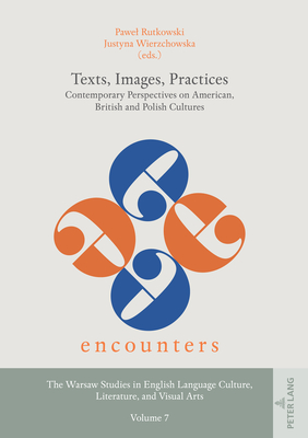 Texts, Images, Practices: Contemporary Perspectives on American, British and Polish Cultures