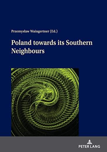 Poland Towards Its Southern Neighbours Within Central and Eastern Europe in the 20th Century