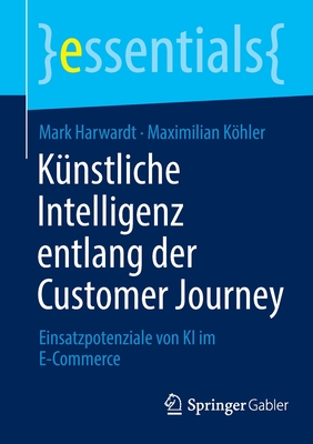 KÃ¼nstliche Intelligenz Entlang Der Customer Journey: Einsatzpotenziale Von KI Im E-Commerce