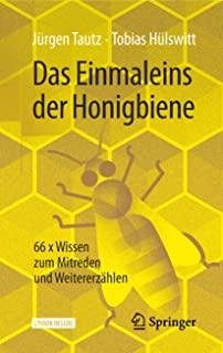 Das Einmaleins Der Honigbiene: 66 X Wissen Zum Mitreden Und WeitererzÃ¤hlen