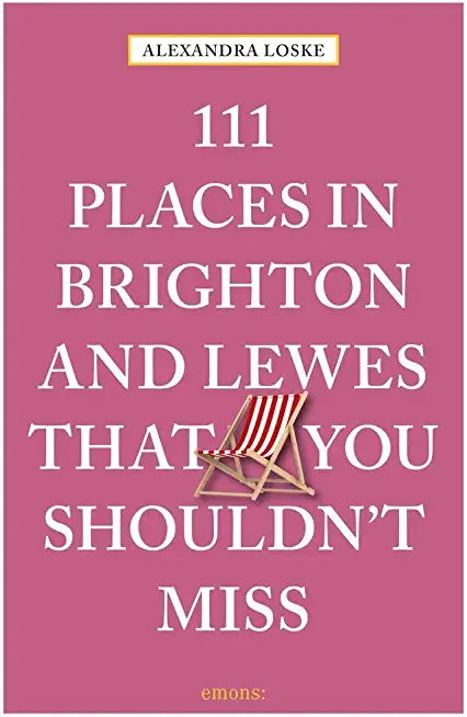 111 Places in Brighton & Lewes You Shouldn't Miss