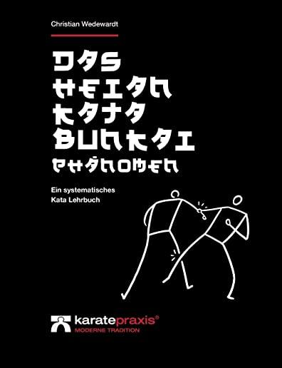 Das Heian Kata Bunkai PhÃ¤nomen: Ein systematisches Kata Lehrbuch
