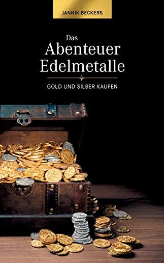 Das Abenteuer Edelmetalle: Gold und Silber kaufen