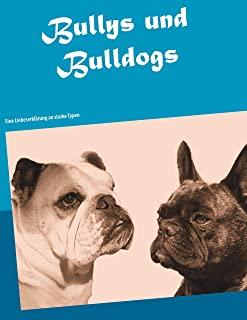 Bullys und Bulldogs: Eine LiebeserklÃ¤rung an starke Typen