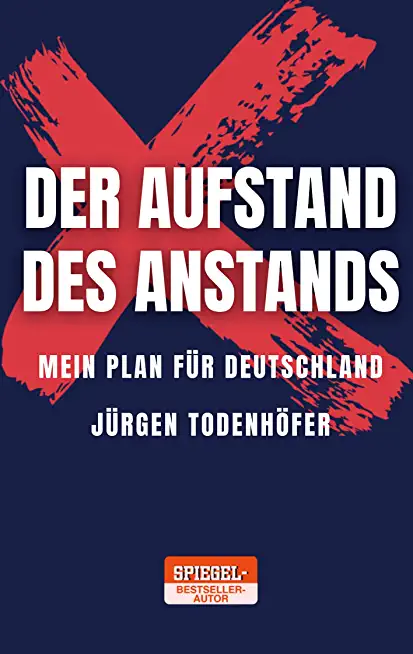 Der Aufstand des Anstands: Mein Plan fÃ¼r Deutschland