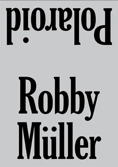 Robby MÃ¼ller: Polaroid: Exterior / Interior