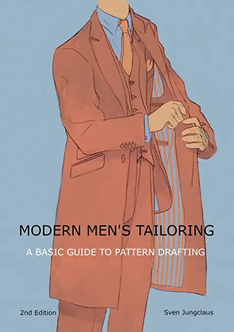 Modern men's tailoring: A Basic Guide To Pattern Drafting