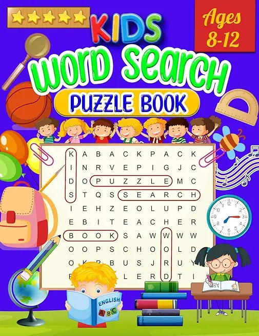 Kids Word Search Puzzle Book Ages 8-12: Word Search for Kids - Large Print Word Search Game, Practice Spelling, Learn Vocabulary, and Improve Reading
