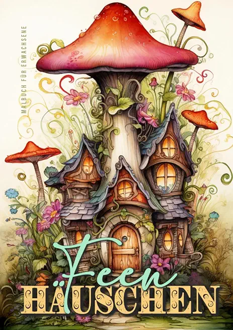 Whimsical Homes Coloring Book for Adults: Whimsical Houses Coloring Book Grayscale Fairy Houses Coloring Book for Adults 52 p