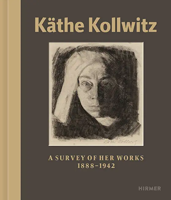 KÃ¤the Kollwitz: A Survey of Her Work 1867 - 1945
