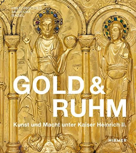 Gold & Ruhm: Kunst Und Macht Unter Kaiser Heinrich II.