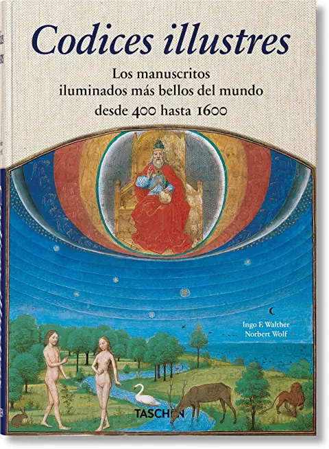 Codices Illustres. Los Manuscritos Iluminados MÃ¡s Bellos del Mundo Desde 400 Hasta 1600