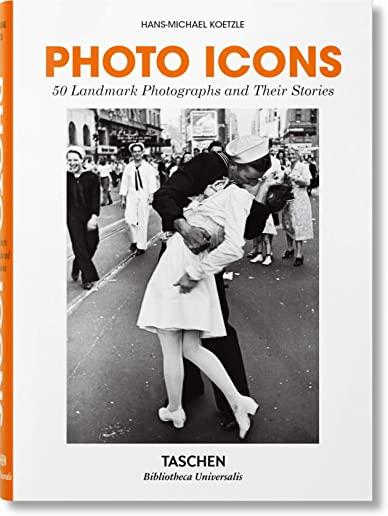 Photo Icons. 50 Photographies EmblÃ©matiques Et Leur Histoire