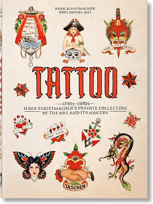 Tattoo. 1730s-1970s. Henk Schiffmacher's Private Collection. 40th Ed.
