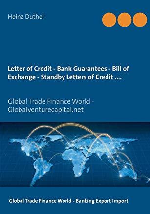 Letter of Credit - Bank Guarantees - Bill of Exchange (Draft) in Letters of Credit: Global Trade Finance World - Globalventurecapital.net