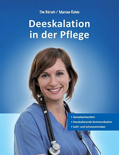 Deeskalation in der Pflege: GewaltprÃ¤vention - Deeskalierende Kommunikation - SaFE- und Schutztechniken