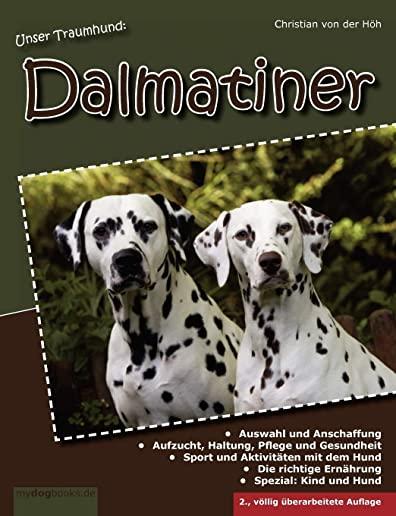 Unser Traumhund: Dalmatiner: Zweite, vÃ¶llig Ã¼berarbeitete Auflage