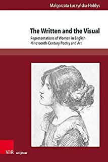 The Written and the Visual: Representations of Women in English Nineteenth-Century Poetry and Art