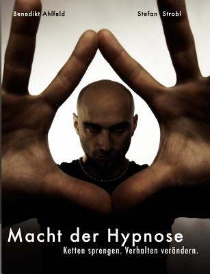 Hypnose lernen - Praxishandbuch: fÃ¼r tiefe Trance, Selbsthypnose, Blitzhypnose und die sichere Anwendung im Alltag