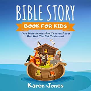 Bible Story Book for Kids: True Bible Stories For Children About The Old Testament Every Christian Child Should Know