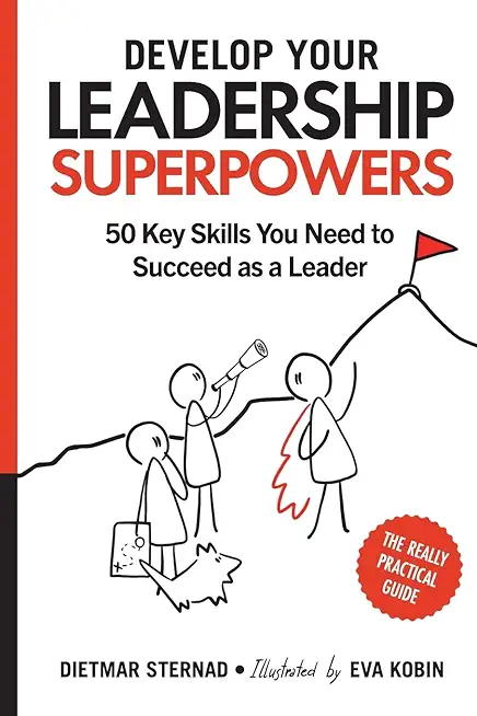 Develop Your Leadership Superpowers: 50 Key Skills You Need to Succeed as a Leader