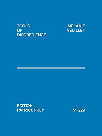 Melanie Veuillet: Tools of Disobedience