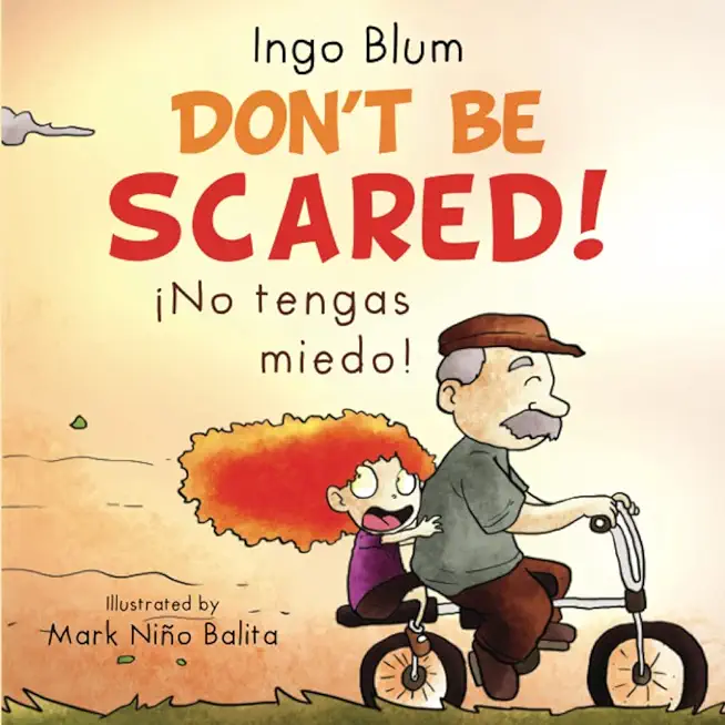 Don't be scared! - Â¡No tengas miedo!: Bilingual Children's Picture Book in English-Spanish. Suitable for kindergarten, elementary school, and at home!