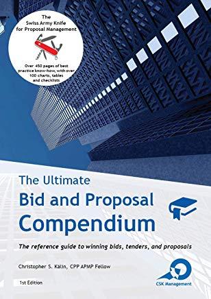The Ultimate Bid and Proposal Compendium: The reference guide to winning bids, tenders and proposals.