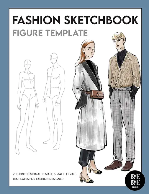 Female & Male Fashion Sketchbook Figure Template: Professional Fashion Illustration Sketchbook with 200 female & male fashion figure templates
