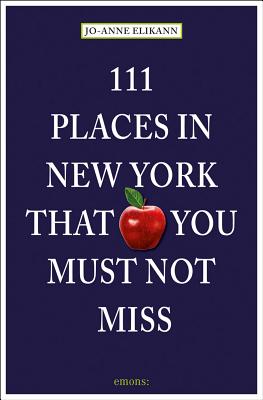 111 Places in New York That You Must Not Miss: Revised and Updated